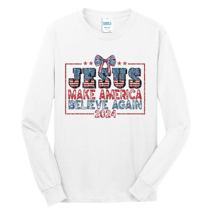 Jesus Make America Believe Again 2024 Tall Long Sleeve T-Shirt