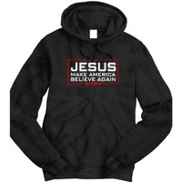 Jesus Make America Believe Again 2024 Tie Dye Hoodie