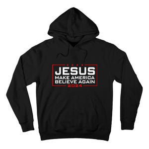 Jesus Make America Believe Again 2024 Tall Hoodie