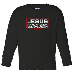 Jesus Make America Believe Again 2024 Toddler Long Sleeve Shirt