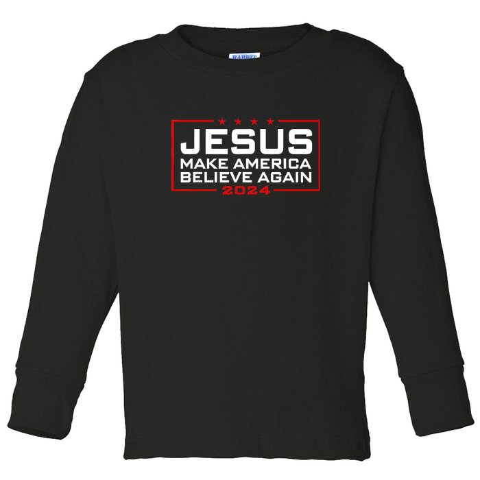 Jesus Make America Believe Again 2024 Toddler Long Sleeve Shirt