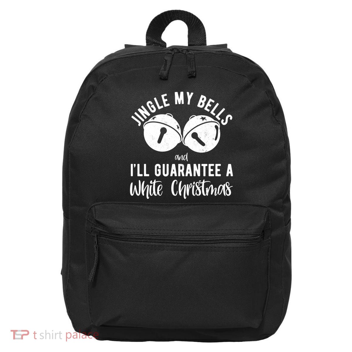 Jingle My Bells And Ill Guarantee A White Christmas Funny 16 in Basic Backpack