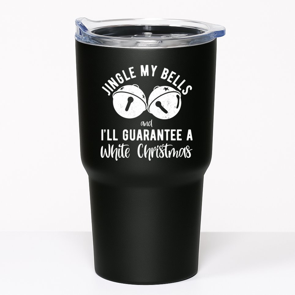 Jingle My Bells And Ill Guarantee A White Christmas Funny Tumbler