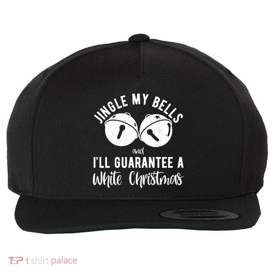 Jingle My Bells And Ill Guarantee A White Christmas Funny Wool Snapback Cap
