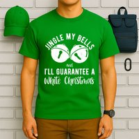 Jingle My Bells And Ill Guarantee A White Christmas Funny T-Shirt