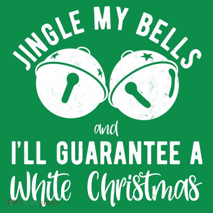 Jingle My Bells And Ill Guarantee A White Christmas Funny Tall T-Shirt