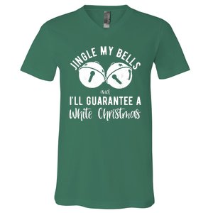 Jingle My Bells And Ill Guarantee A White Christmas Funny V-Neck T-Shirt