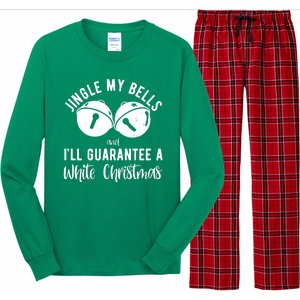 Jingle My Bells And Ill Guarantee A White Christmas Funny Long Sleeve Pajama Set