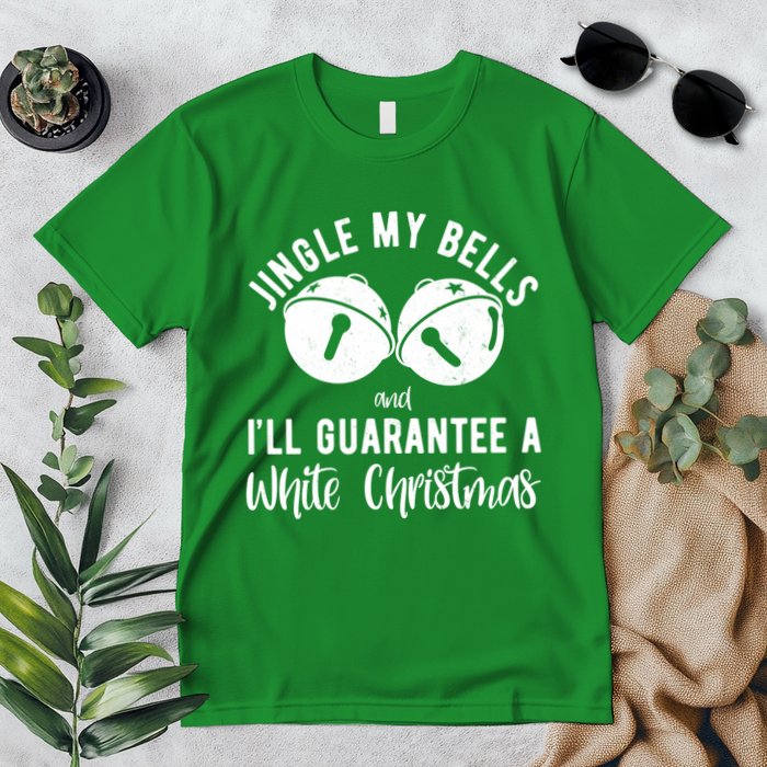 Jingle My Bells And Ill Guarantee A White Christmas Funny Premium T-Shirt