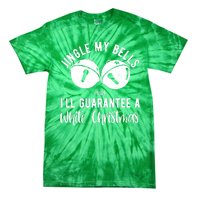 Jingle My Bells And Ill Guarantee A White Christmas Funny Tie-Dye T-Shirt