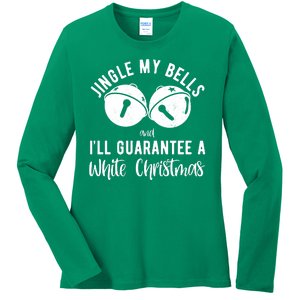 Jingle My Bells And Ill Guarantee A White Christmas Funny Ladies Long Sleeve Shirt