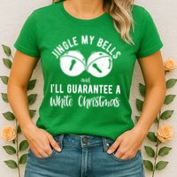 Jingle My Bells And Ill Guarantee A White Christmas Funny Womens T-Shirt