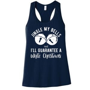 Jingle My Bells And Ill Guarantee A White Christmas Funny Women's Racerback Tank