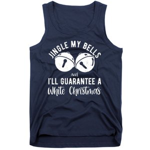 Jingle My Bells And Ill Guarantee A White Christmas Funny Tank Top