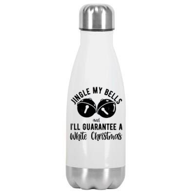 Jingle My Bells And Ill Guarantee A White Christmas Funny Stainless Steel Insulated Water Bottle