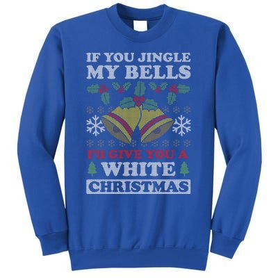 Jingle My Bells Funny Adult Christmas Great Gift Tall Sweatshirt