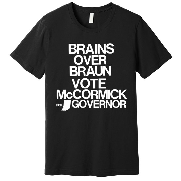 Jennifer Mccormick Brains Over Braun Vote Mccormick For Governor Premium T-Shirt