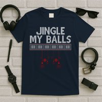 Jingle My Balls Funny Ugly Christmas T-Shirt