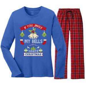 Jingle My Bells I'll Give You A White Christmas Funny Adult Gift Women's Long Sleeve Flannel Pajama Set 