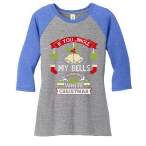 Jingle My Bells I'll Give You A White Christmas Funny Adult Gift Women's Tri-Blend 3/4-Sleeve Raglan Shirt