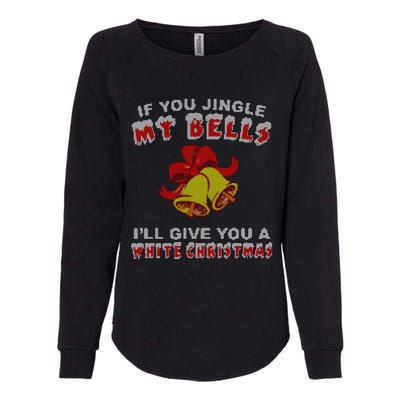 Jingle My Bells Funny Inappropriate Christmas Cool Gift Womens California Wash Sweatshirt