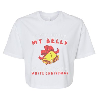 Jingle My Bells Funny Inappropriate Christmas Cool Gift Bella+Canvas Jersey Crop Tee