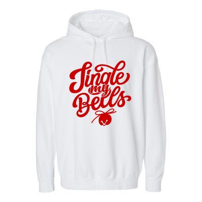 Jingle My Bells Funny Christmas Holiday Garment-Dyed Fleece Hoodie