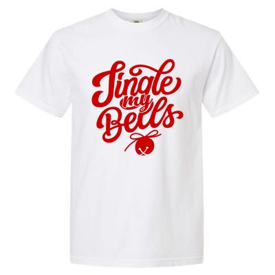 Jingle My Bells Funny Christmas Holiday Garment-Dyed Heavyweight T-Shirt