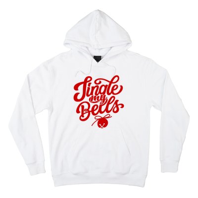 Jingle My Bells Funny Christmas Holiday Hoodie