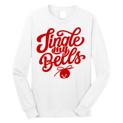 Jingle My Bells Funny Christmas Holiday Long Sleeve Shirt