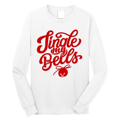 Jingle My Bells Funny Christmas Holiday Long Sleeve Shirt