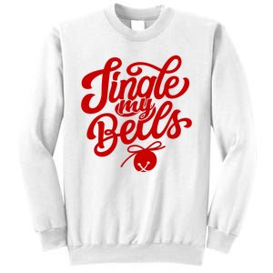 Jingle My Bells Funny Christmas Holiday Sweatshirt