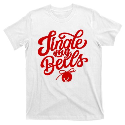 Jingle My Bells Funny Christmas Holiday T-Shirt