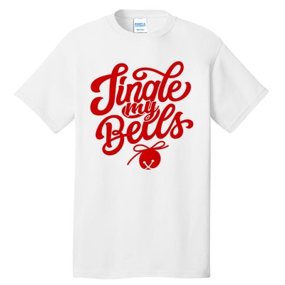 Jingle My Bells Funny Christmas Holiday Tall T-Shirt