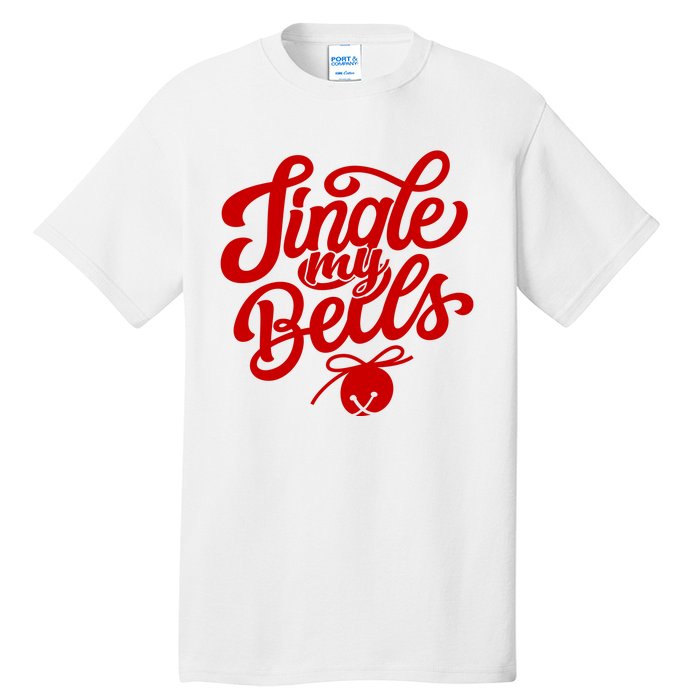 Jingle My Bells Funny Christmas Holiday Tall T-Shirt