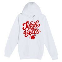 Jingle My Bells Funny Christmas Holiday Premium Pullover Hoodie