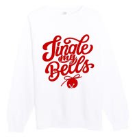 Jingle My Bells Funny Christmas Holiday Premium Crewneck Sweatshirt