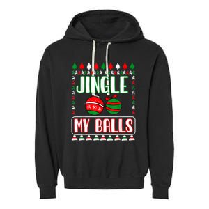 Jingle My Balls - Funny Christmas Holidays Xmas Garment-Dyed Fleece Hoodie