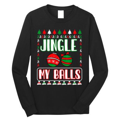 Jingle My Balls - Funny Christmas Holidays Xmas Long Sleeve Shirt