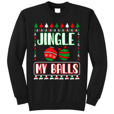 Jingle My Balls - Funny Christmas Holidays Xmas Sweatshirt