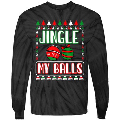 Jingle My Balls - Funny Christmas Holidays Xmas Tie-Dye Long Sleeve Shirt