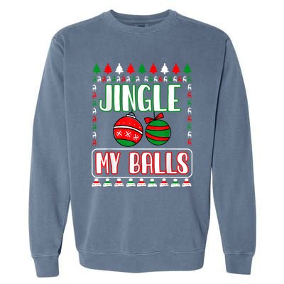 Jingle My Balls - Funny Christmas Holidays Xmas Garment-Dyed Sweatshirt