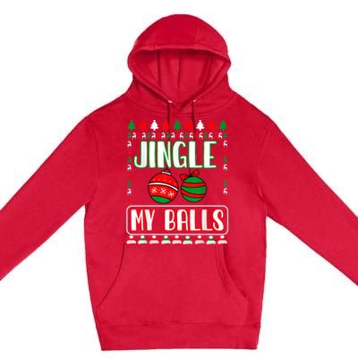 Jingle My Balls - Funny Christmas Holidays Xmas Premium Pullover Hoodie