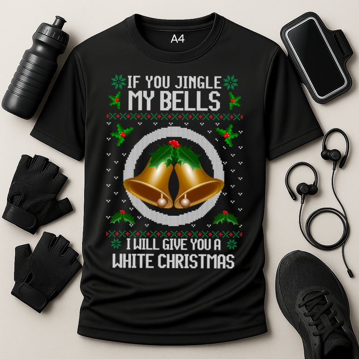 Jingle My Bells I Will Give You A White Christmas Xmas Performance Shirt