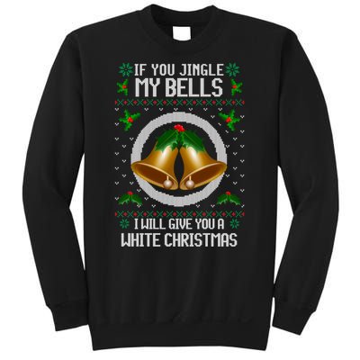 Jingle My Bells I Will Give You A White Christmas Xmas Sweatshirt