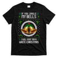 Jingle My Bells I Will Give You A White Christmas Xmas T-Shirt