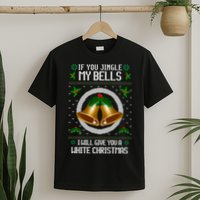 Jingle My Bells I Will Give You A White Christmas Xmas T-Shirt