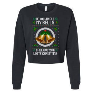 Jingle My Bells I Will Give You A White Christmas Xmas Cropped Pullover Crew