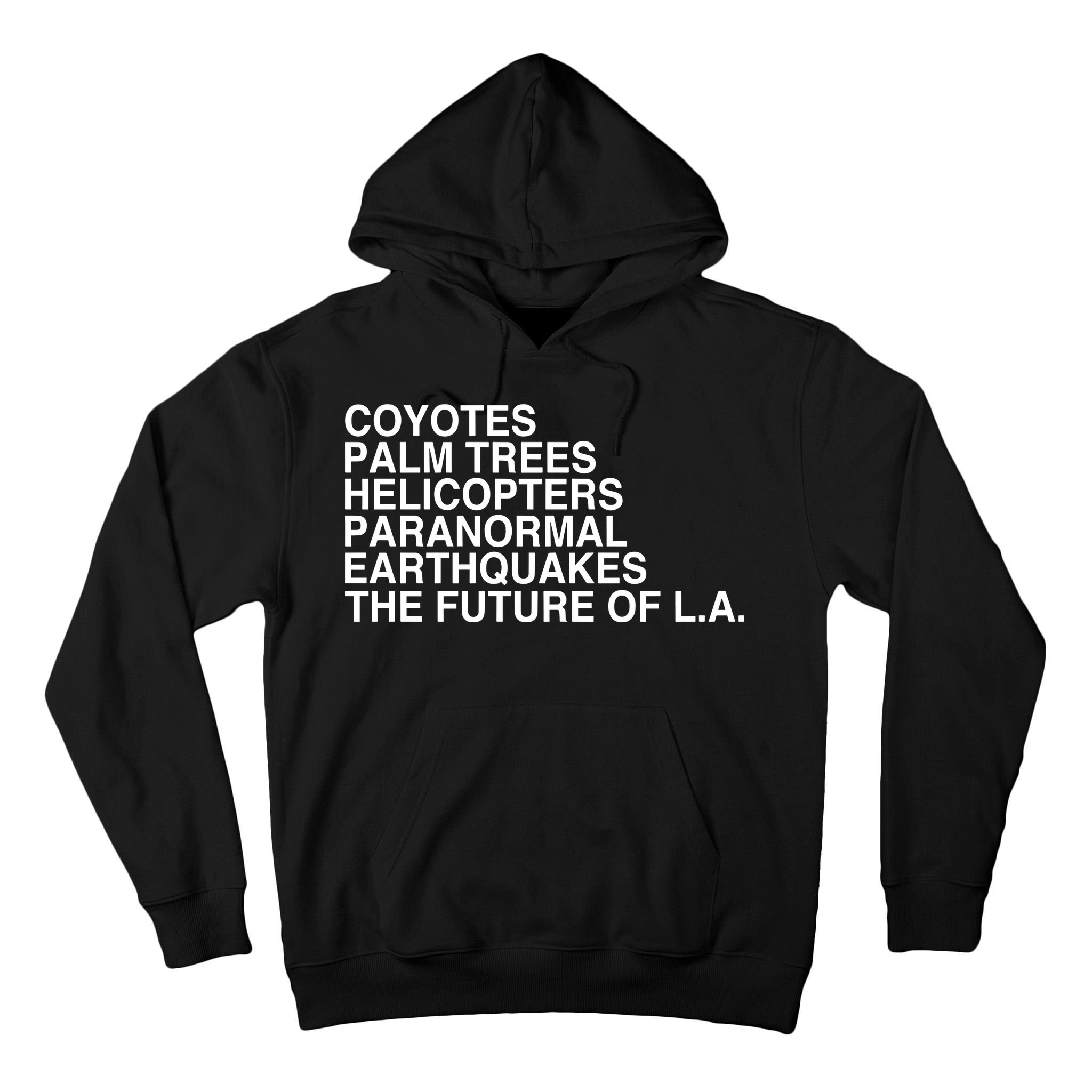 John Mulaney Coyotes Palm Trees Helicopters Paranormal Earthquakes The Future Of Tall Hoodie