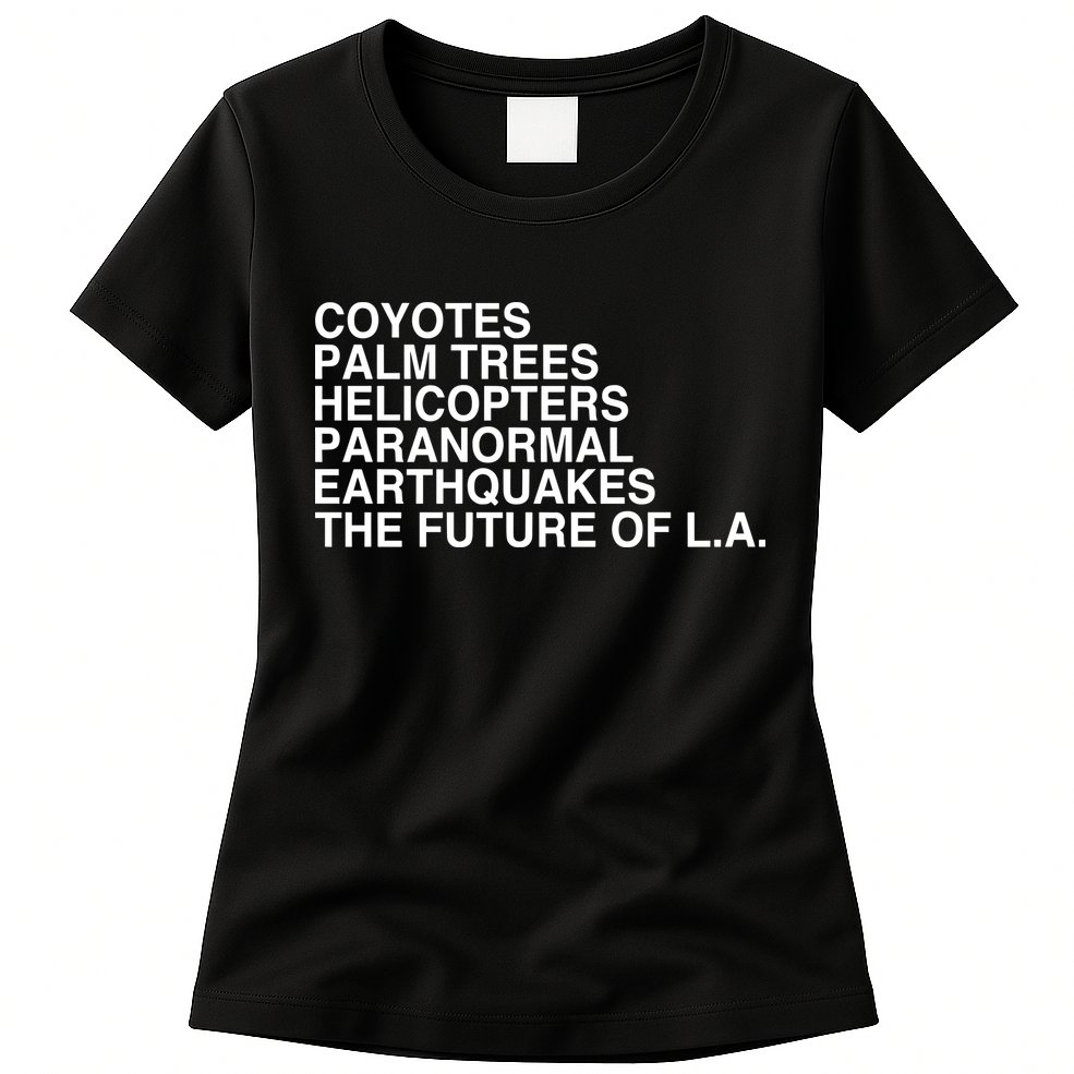 John Mulaney Coyotes Palm Trees Helicopters Paranormal Earthquakes The Future Of Womens T-Shirt
